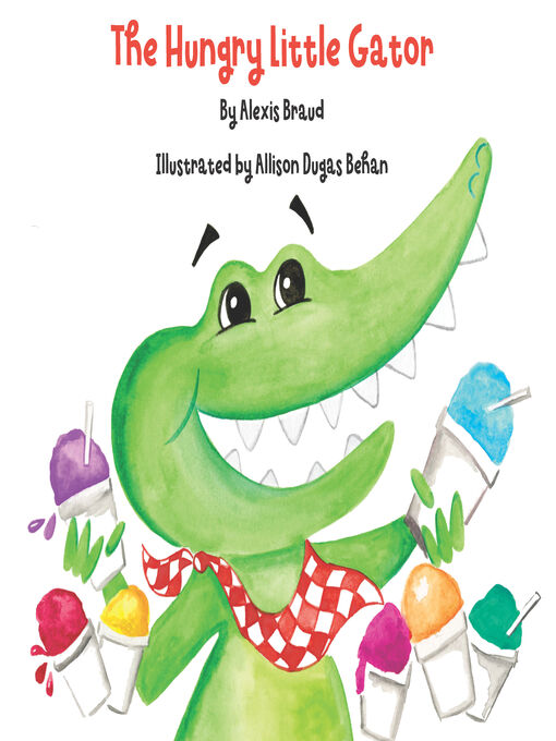 Title details for The Hungry Little Gator by Alexis Braud - Available